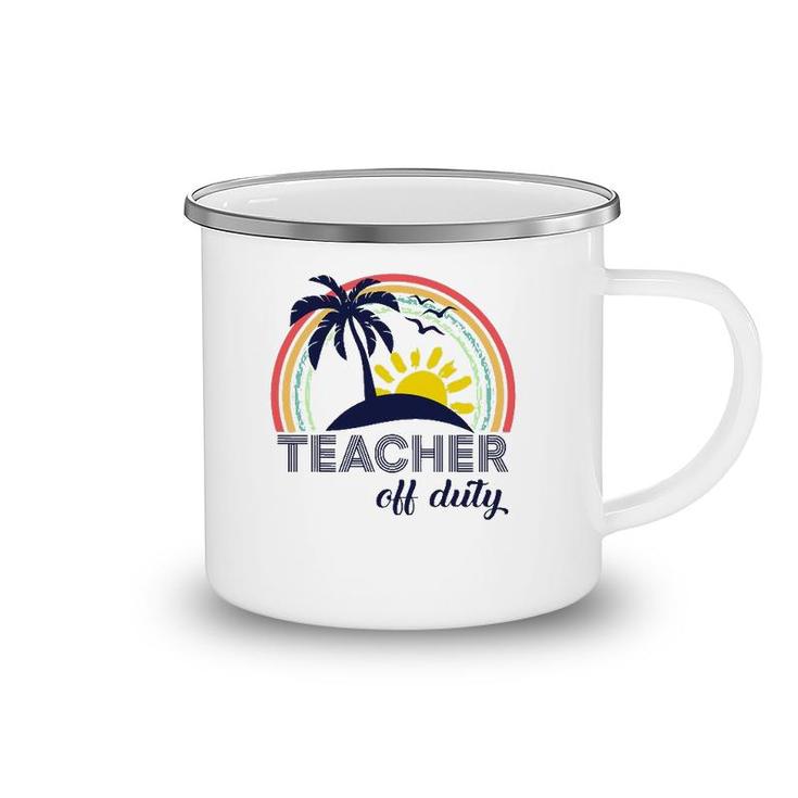 Teacher Off Duty End Of School Year Tropical Vacation Gift Camping Mug