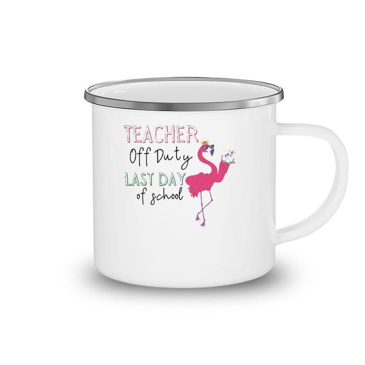 Teacher Off Duty Last Day Of School Teacher Flamingo Summer Camping Mug