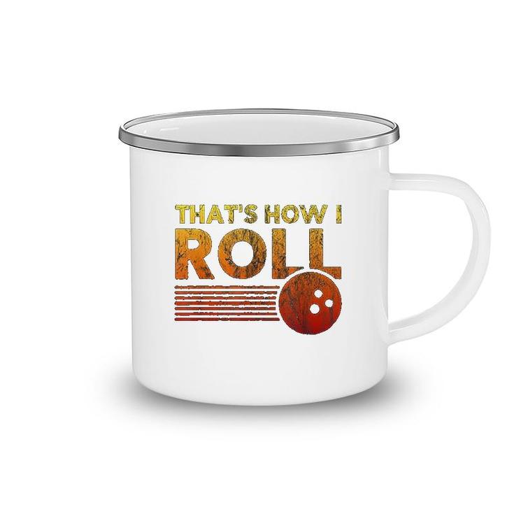 That Is How I Roll Funny Distressed Bowling Camping Mug