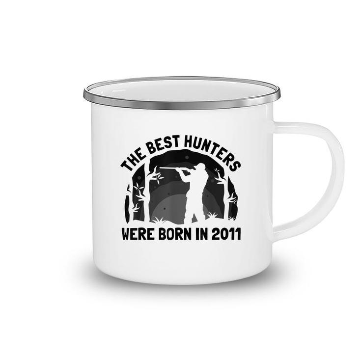 The Best Hunters Were Born In 2011 | Birthday Hunting  Camping Mug
