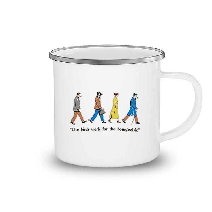 The Birds Work For The Bourgeoisie Camping Mug
