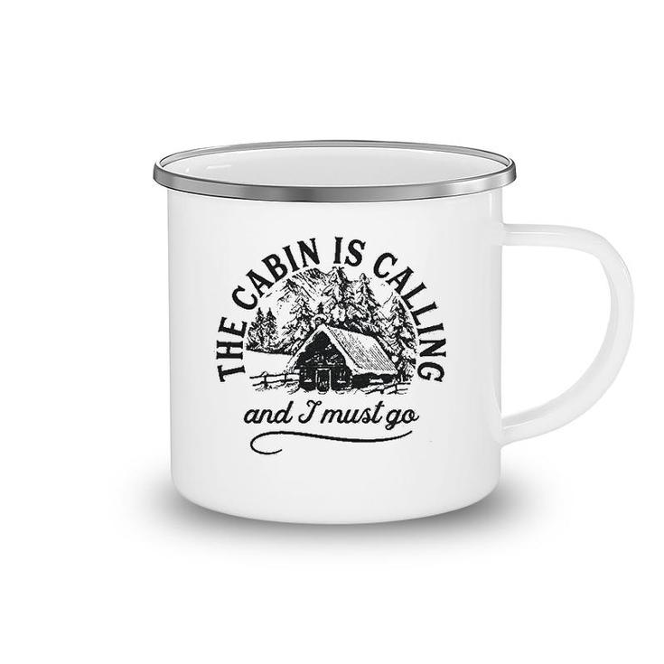 The Cabin Is Calling And I Must Go Camping Mug
