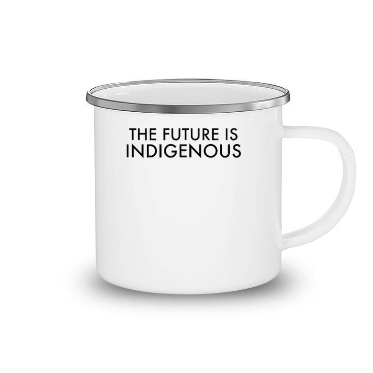 The Future Is Indigenous Design  Camping Mug