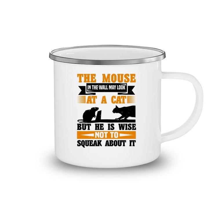 The Mouse In The Wall May Look At A Cat Camping Mug
