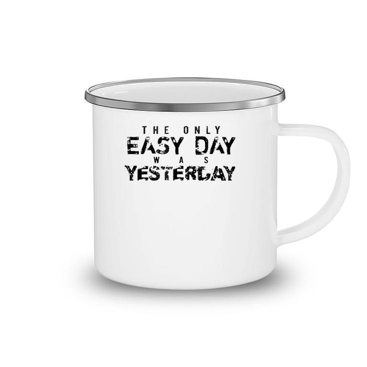 The Only Easy Day Was Yesterday Black Camping Mug