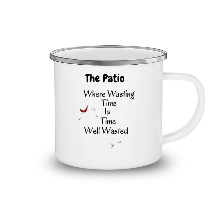 The Patio Where Wasting Time Is Time Well Wasted Camping Mug