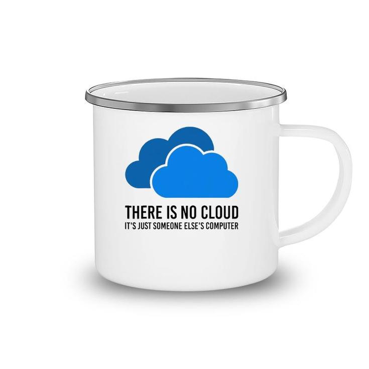 There Is No Cloud It's Just Someone Elses' Computer It Nerd Camping Mug