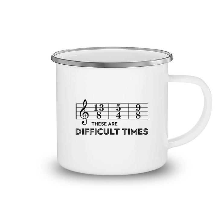 These Are Difficult Times Camping Mug