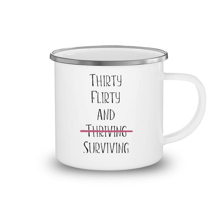 Thirty Flirty And Thriving I Mean Surviving Camping Mug