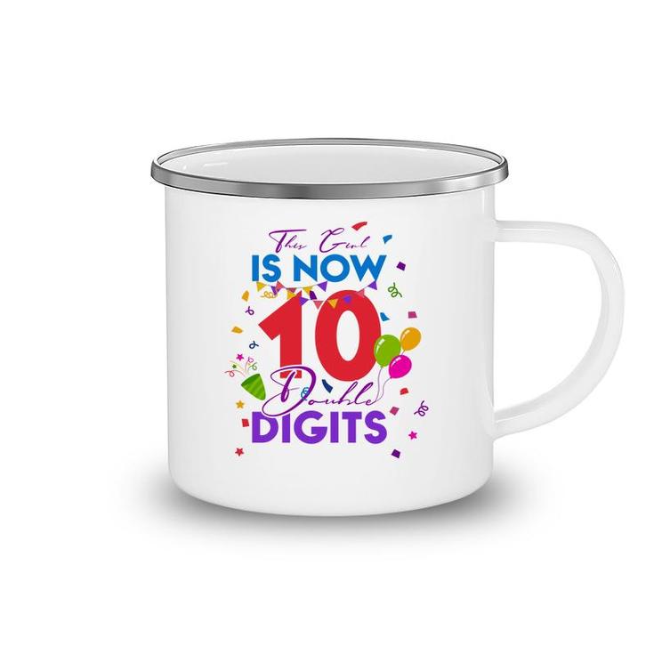 This Girl Is Now 10 Double Digits Birthday 10Th Gift 10 Years Old Camping Mug