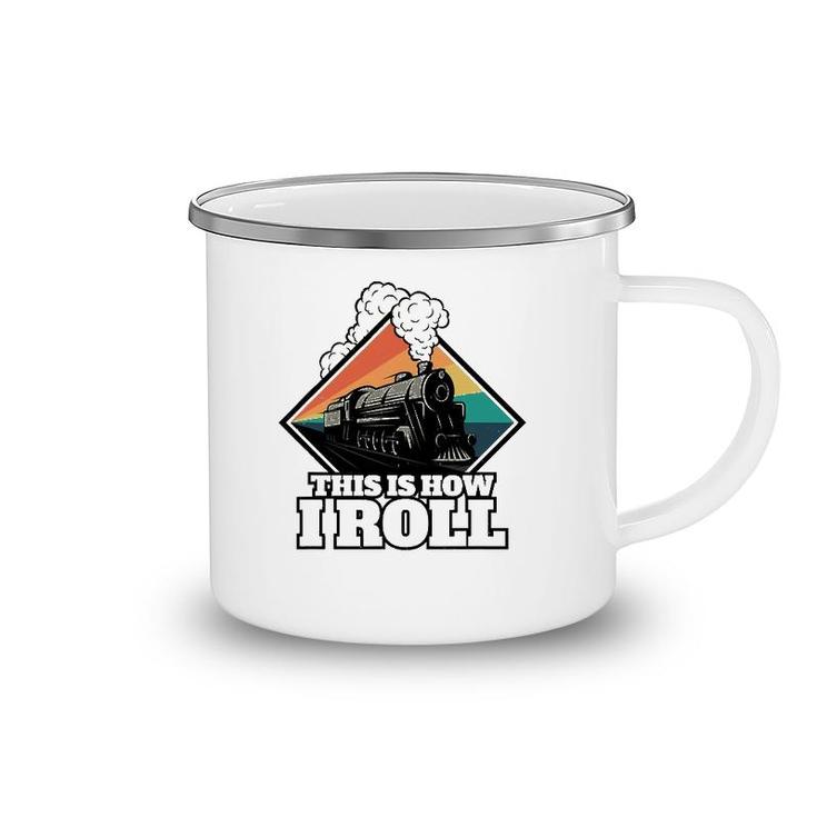 This Is How I Roll Funny Train And Railroad Camping Mug