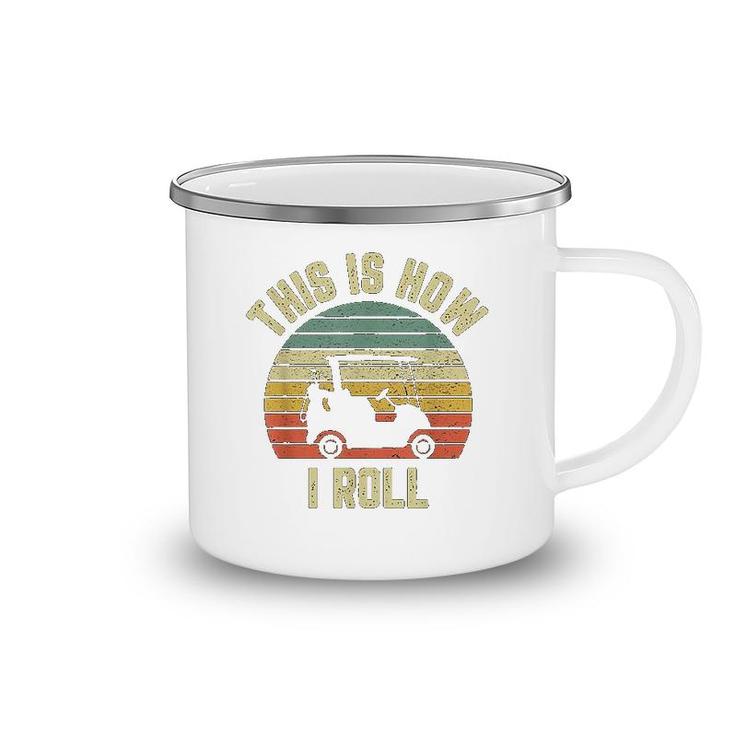 This Is How I Roll Golf Camping Mug