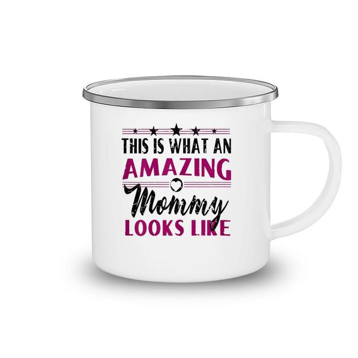 This Is What An Amazing Mommy Looks Like - Mother's Day Gift Camping Mug