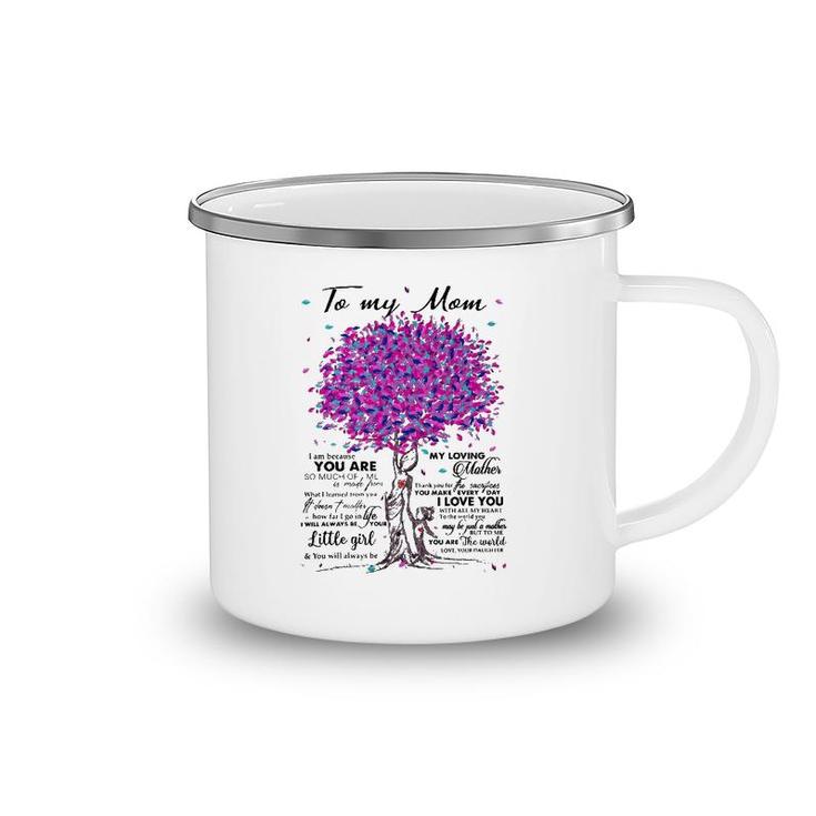 To My Mom I Am Because You Are My Loving Mother I Love You Camping Mug