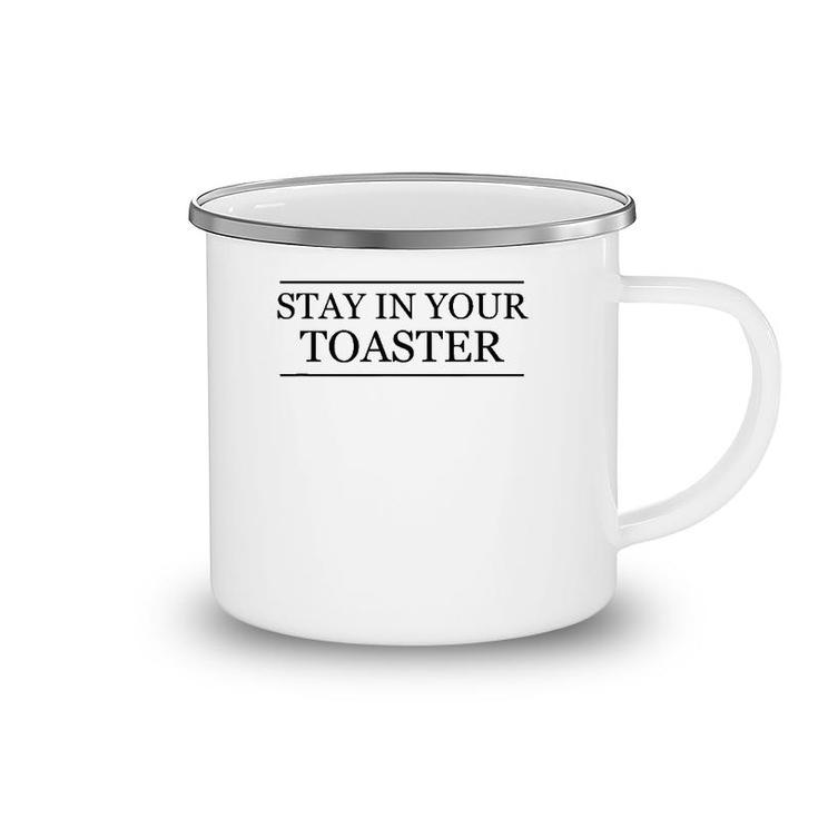 Top That Says Stay In Your Toaster Color Guard - Winter Camping Mug