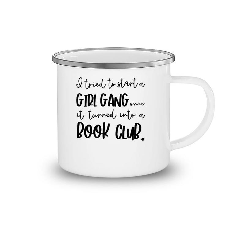 Tried To Start A Girl Gang -Book Club Gifts For Women Camping Mug