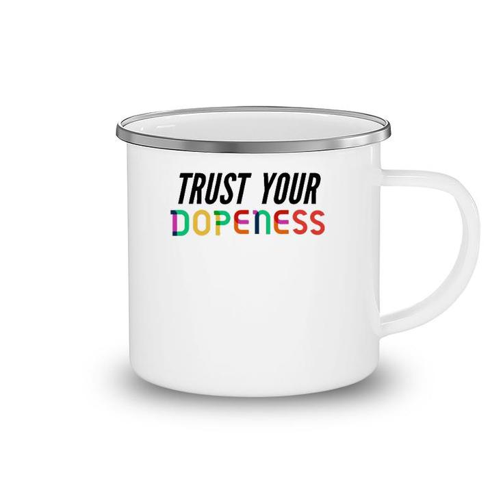 Trust Your Dopeness - Trust Your Gut Camping Mug