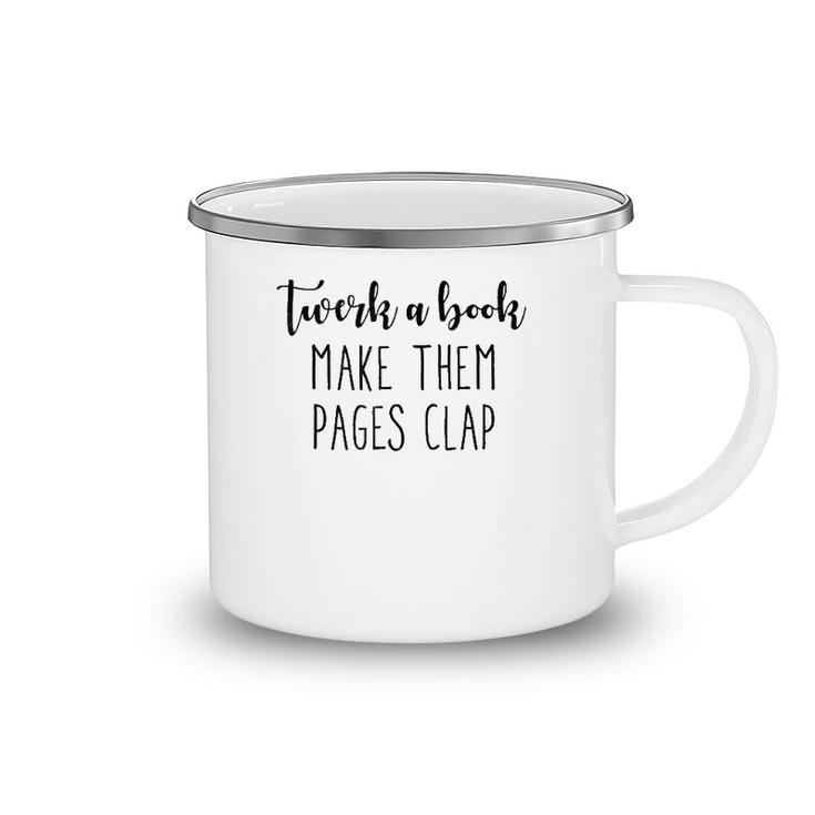 Twerk A Book, Make Them Pages Clap, Funny , Gift Idea Camping Mug