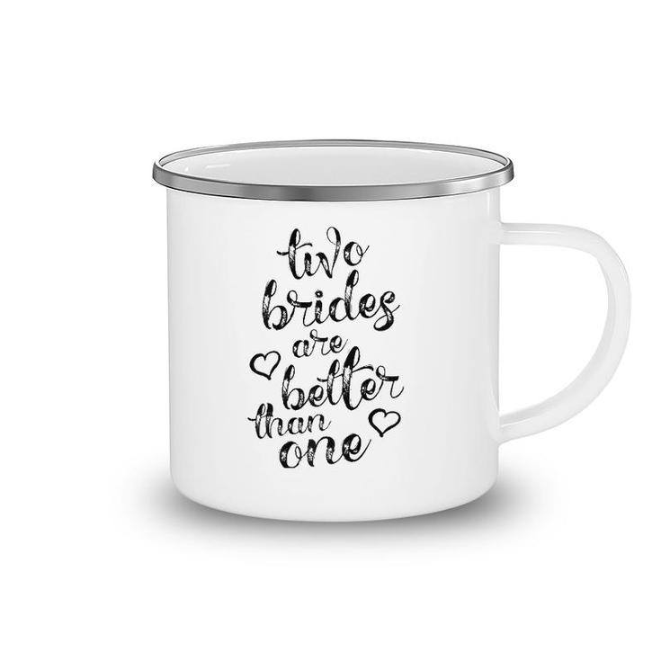 Two Brides Are Better Than One Lesbian Pride  Lgbt Camping Mug
