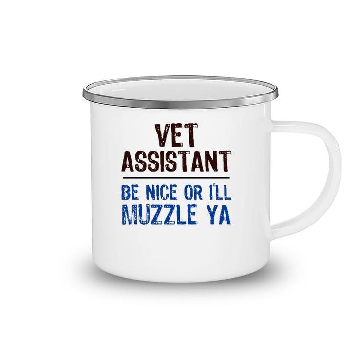 Veterinarian Medicine Be Nice I’Ll Muzzle Ya Vet Assistant  Camping Mug