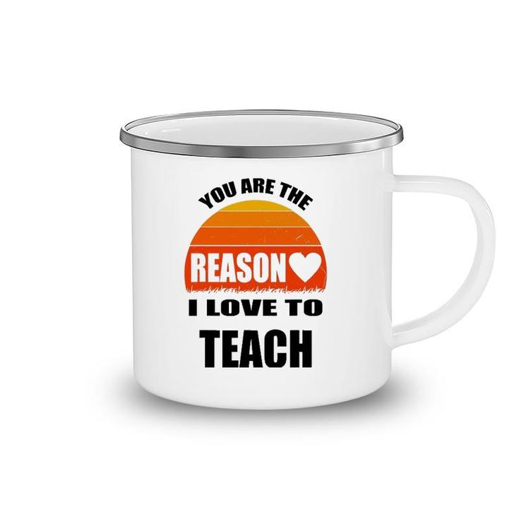 Vintage Teacher Gift You Are The Reason I Love To Teach Camping Mug