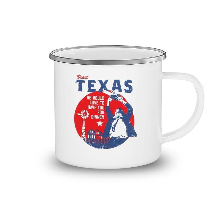 Visit Texas We Would Love To Have You For Dinner Camping Mug