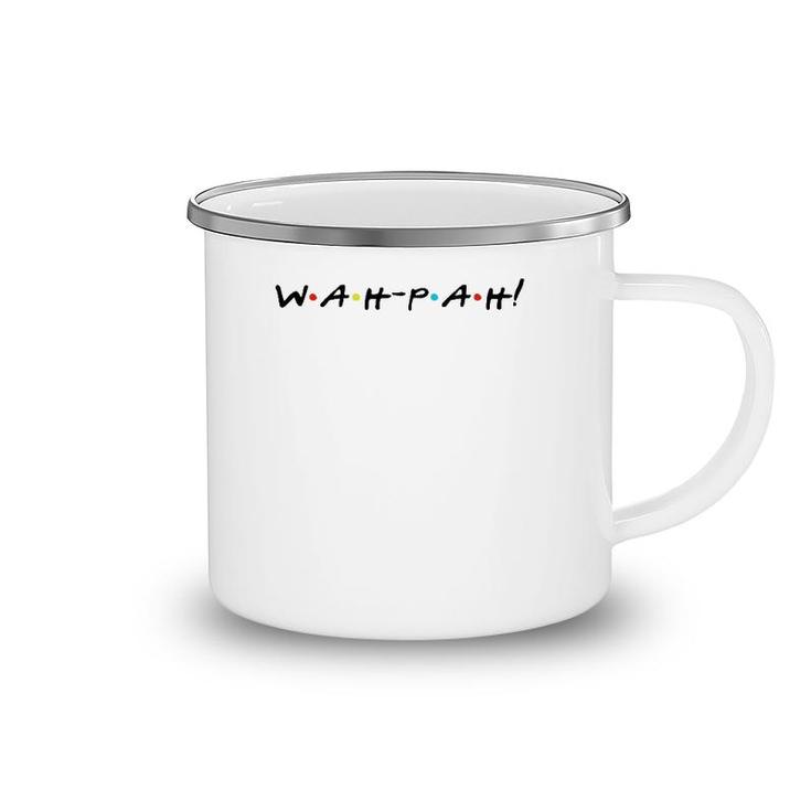 Wah-Pah Funny Quote With Friends Camping Mug