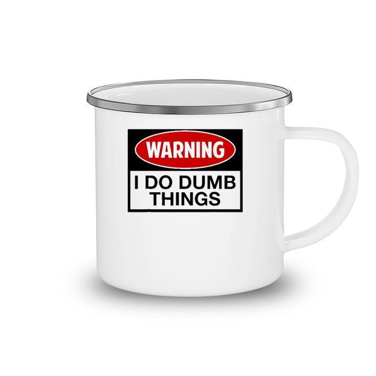 Warning I Do Dumb Things Sign Camping Mug