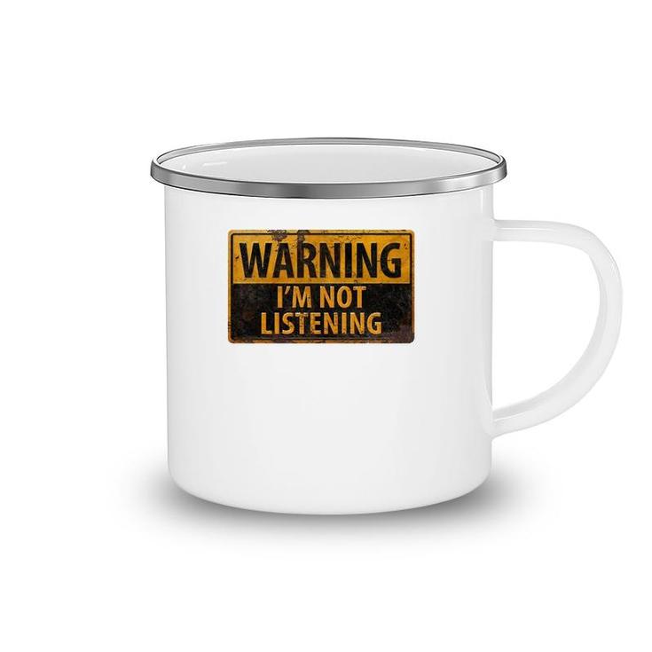 Warning I'm Not Listening Camping Mug