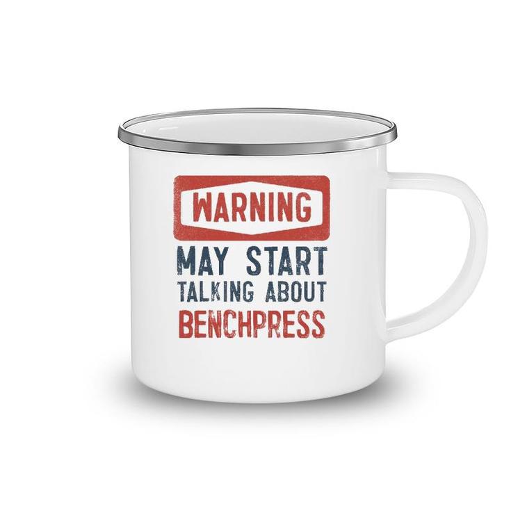 Warning May Start Talking About Benchpress Camping Mug