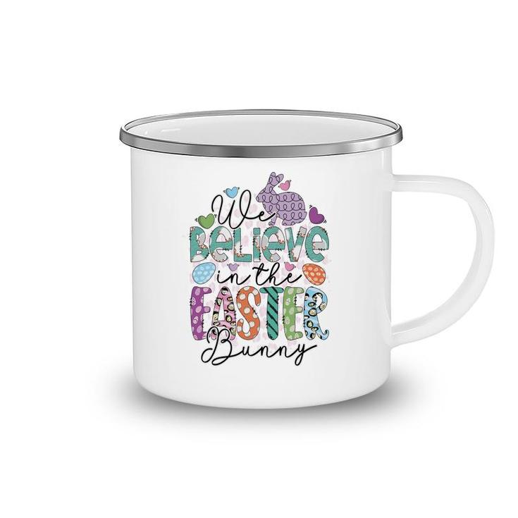 We Believe In The Easter Bunny Easter Day Happy Easter Day Camping Mug