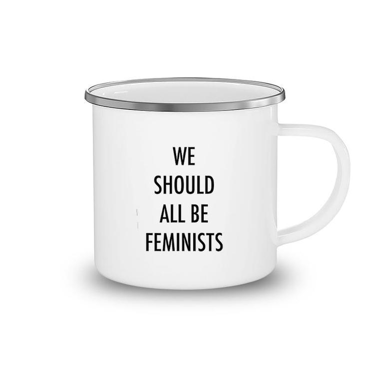 We Should All Be Feminists Camping Mug