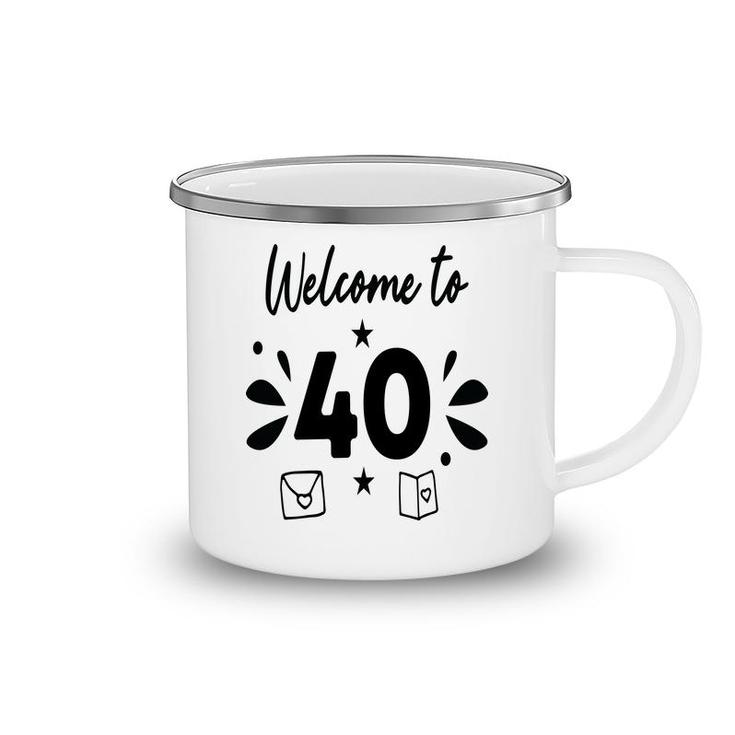 Welcome To 40 Happy 40Th Birthday Idea Camping Mug