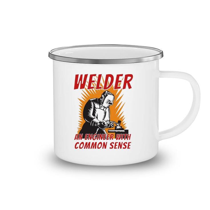 Welder An Engineer With Common Sense - Metal Worker Welding Camping Mug