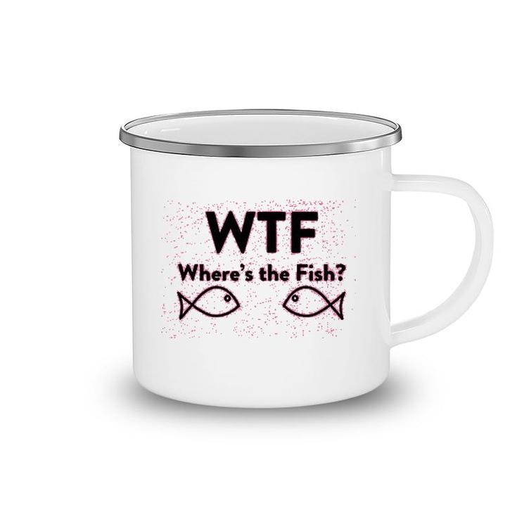 Wheres The Fish Funny Fishing Camping Mug