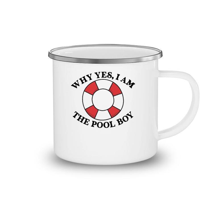 Why Yes I Am The Pool Boy Camping Mug
