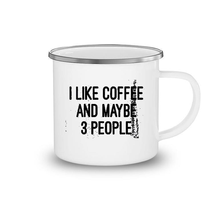 Woens I Like Coffee And Maybe 3 People Camping Mug