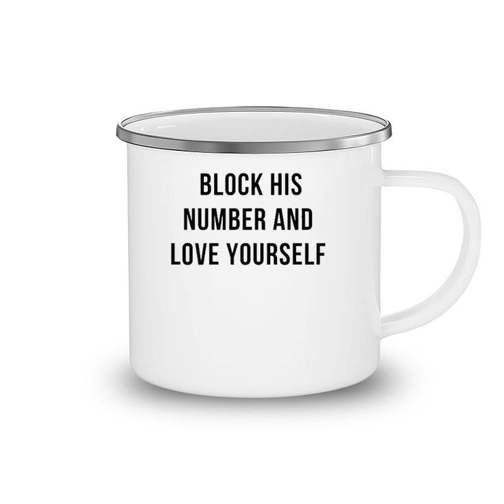 Womens Block His Number And Love Yourself Camping Mug