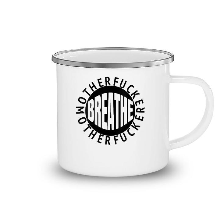 Womens Breathe Motherfucker Take A Breath You Cold Blooded Hoffer Camping Mug