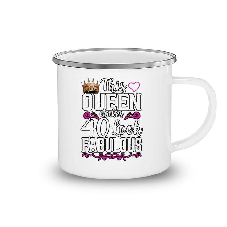 Womens Funny This Queen Makes 40 Look Fabulous Birthday Celebration Camping Mug