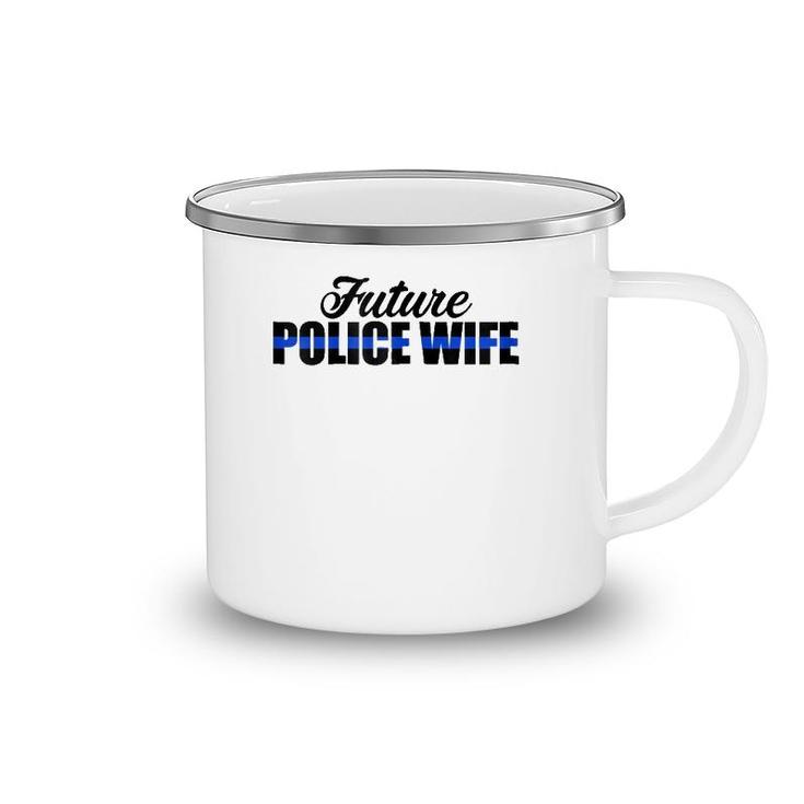 Womens Future Police Wife Thin Blue Line Camping Mug