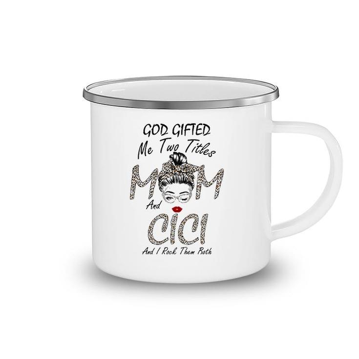 Womens God Gifted Me Two Titles Mom Cici Leopard Wink Woman Funny Camping Mug
