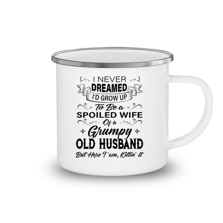 Womens I Never Dreamed I'd Grow Up To Be A Spoiled Wife Of Husband Camping Mug