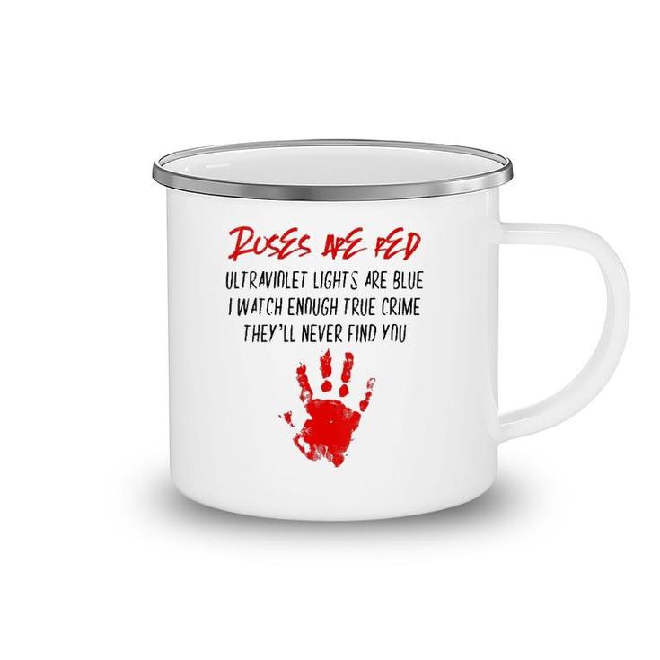 Womens Murder Crime Gifts Roses Are Red Ultraviolet Lights Are Blue  Camping Mug
