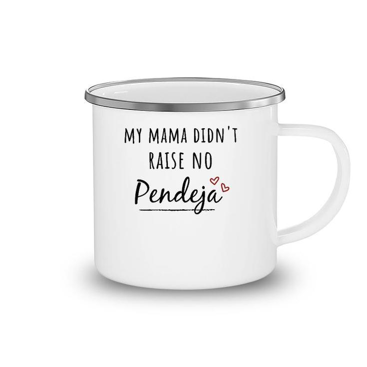 Womens My Mama Didn't Raise No Pendeja Camping Mug