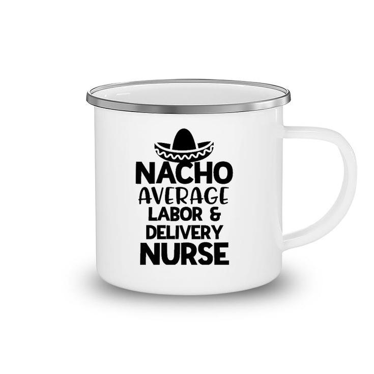 Womens Nacho Average Labor And Delivery Nurse Gift For Women Rn Camping Mug