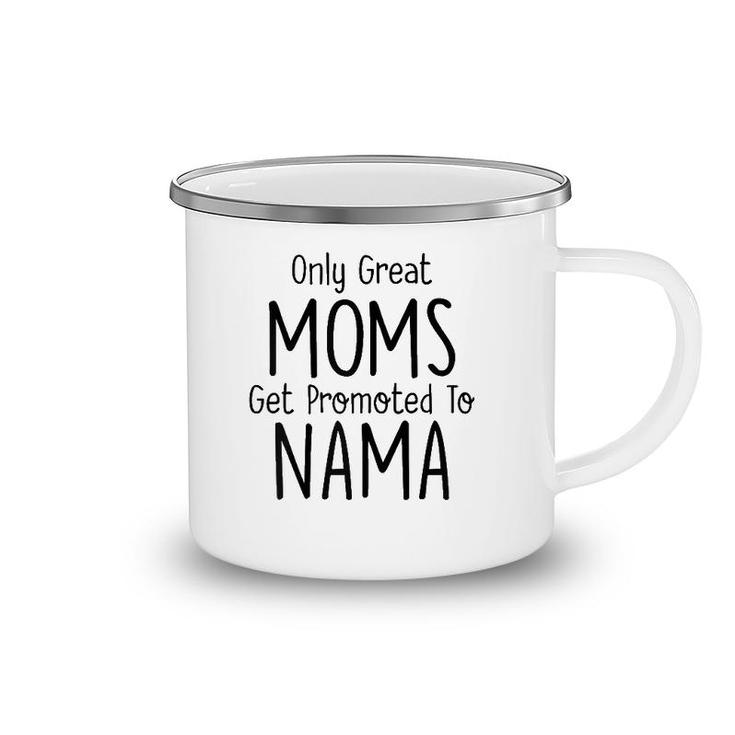 Womens Nama Gift Only Great Moms Get Promoted To Camping Mug