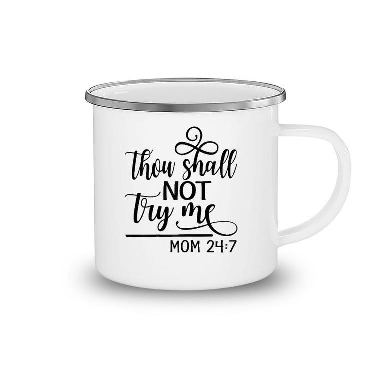 Womens Thou Shall Not Try Me Mom 247- Funny Design For Mothers Camping Mug