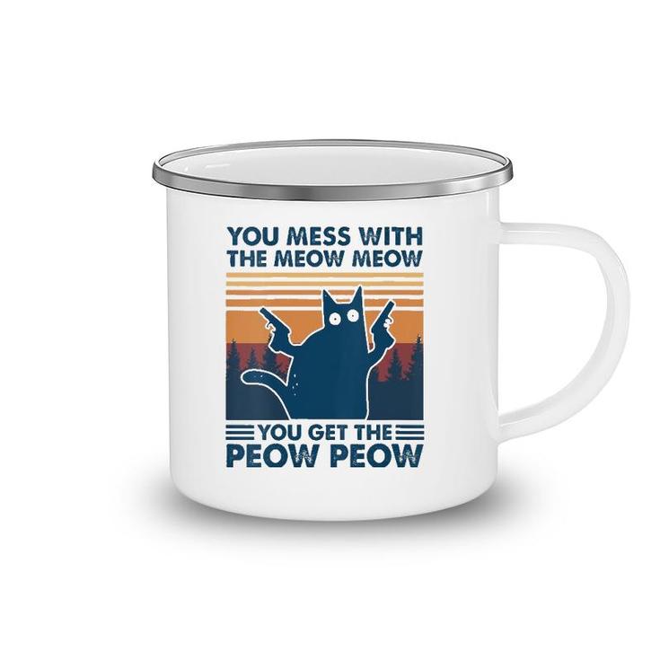 Womens You Mess With The Meow Meow You Get The Peow Peow Cat Retro  Camping Mug