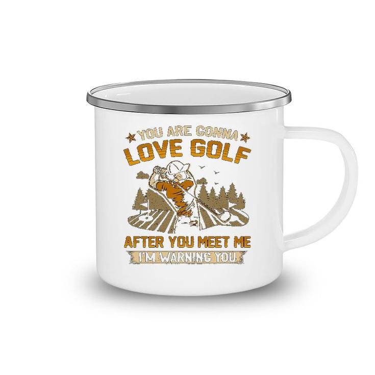 You Are Gonna Love Golf Camping Mug